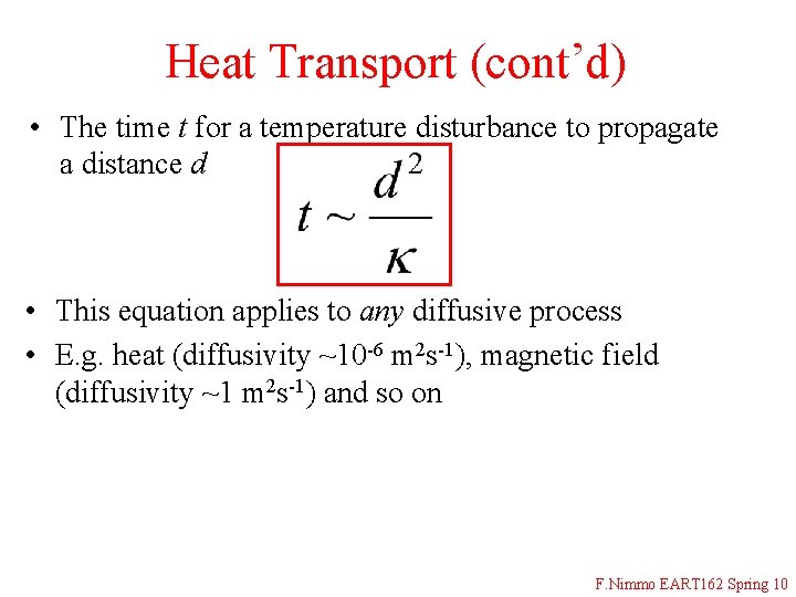 Heat Transport (cont’d) • The time t for a temperature disturbance to propagate a