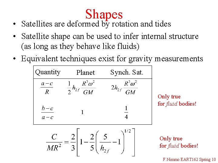 Shapes • Satellites are deformed by rotation and tides • Satellite shape can be