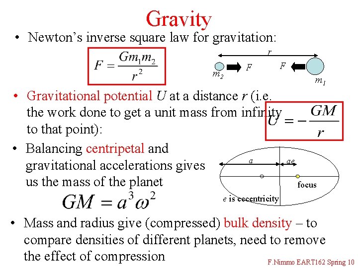 Gravity • Newton’s inverse square law for gravitation: r m 2 F F m