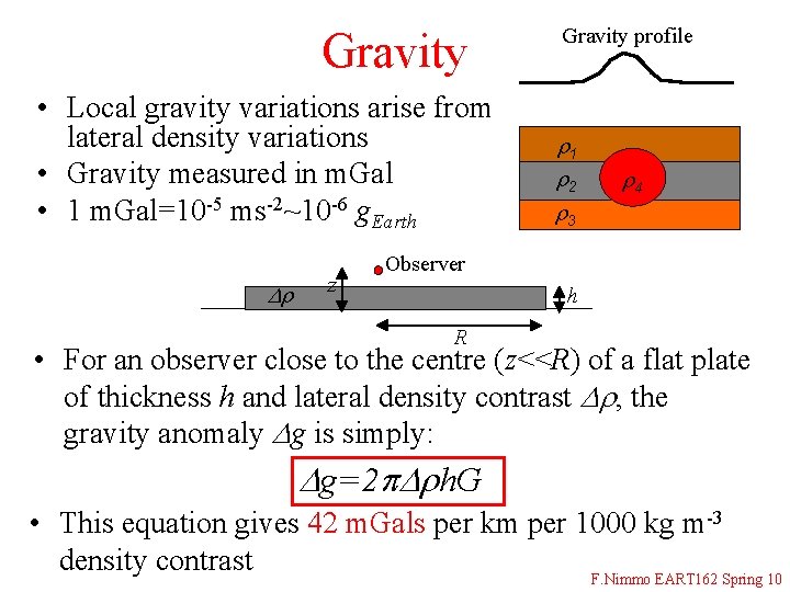 Gravity • Local gravity variations arise from lateral density variations • Gravity measured in