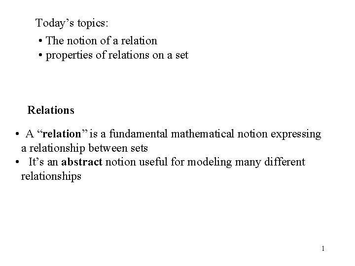 Today’s topics: • The notion of a relation • properties of relations on a