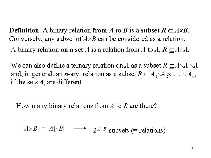 Definition. A binary relation from A to B is a subset R A B.