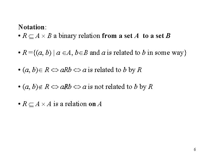 Notation: • R A B a binary relation from a set A to a