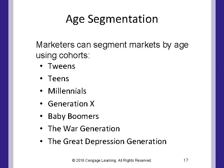 Age Segmentation Marketers can segment markets by age using cohorts: • Tweens • Teens Age Segmentation Marketers can segment markets by age using cohorts: • Tweens • Teens
