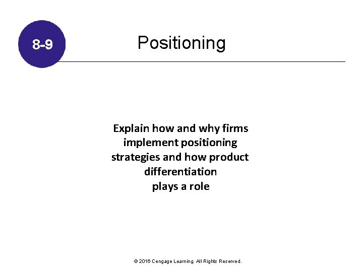 8 -9 Positioning Explain how and why firms implement positioning strategies and how product 8 -9 Positioning Explain how and why firms implement positioning strategies and how product