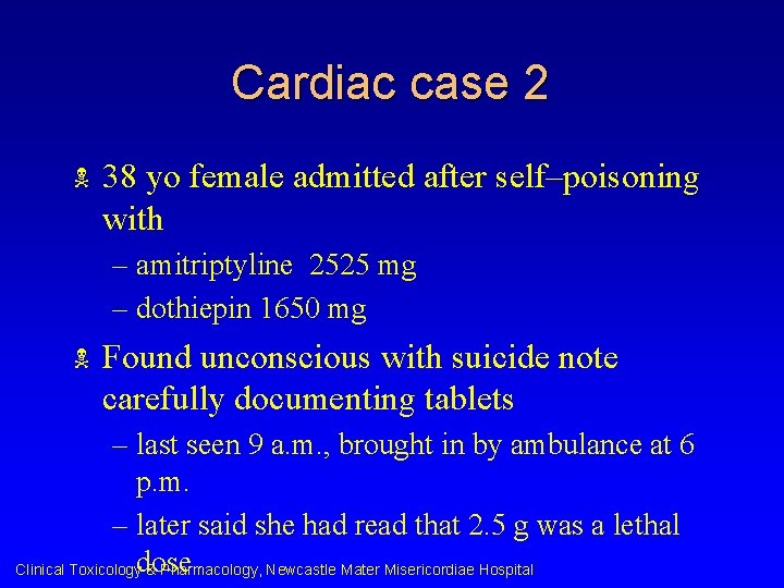 Cardiac case 2 N 38 yo female admitted after self–poisoning with – amitriptyline 2525