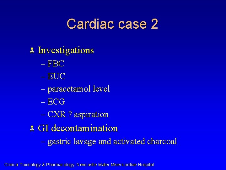 Cardiac case 2 N Investigations – FBC – EUC – paracetamol level – ECG