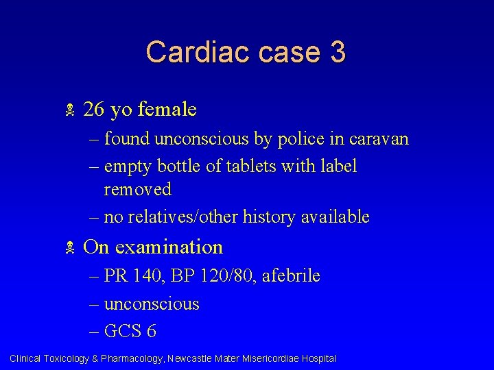 Cardiac case 3 N 26 yo female – found unconscious by police in caravan