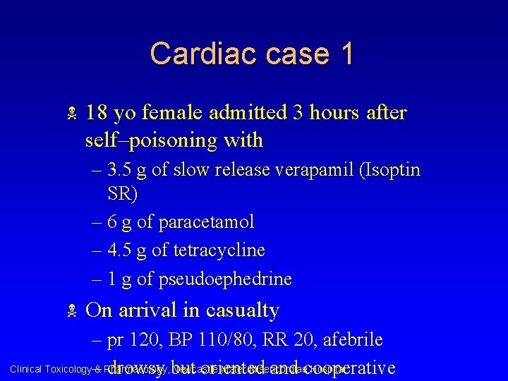 Cardiac case 1 N 18 yo female admitted 3 hours after self–poisoning with – Cardiac case 1 N 18 yo female admitted 3 hours after self–poisoning with –
