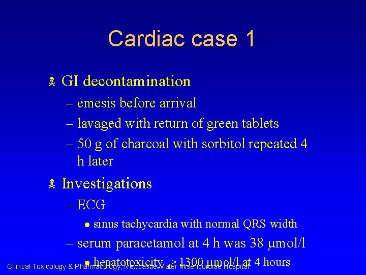 Cardiac case 1 N GI decontamination – emesis before arrival – lavaged with return