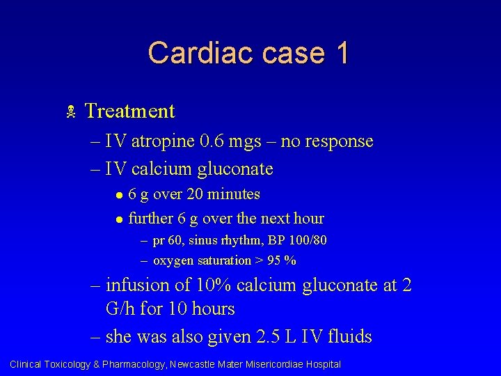 Cardiac case 1 N Treatment – IV atropine 0. 6 mgs – no response Cardiac case 1 N Treatment – IV atropine 0. 6 mgs – no response