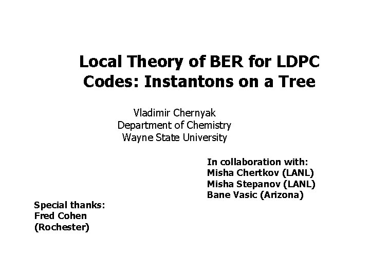 Local Theory of BER for LDPC Codes: Instantons on a Tree Vladimir Chernyak Department