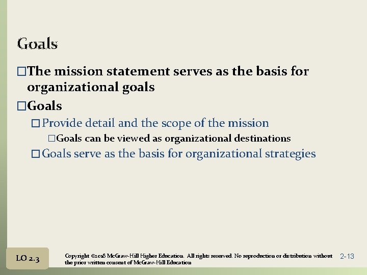 Goals �The mission statement serves as the basis for organizational goals �Goals � Provide
