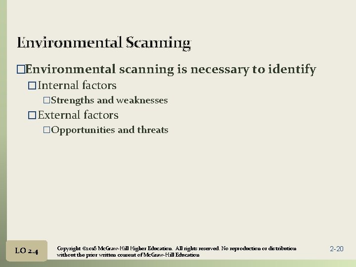 Environmental Scanning �Environmental scanning is necessary to identify � Internal factors �Strengths and weaknesses