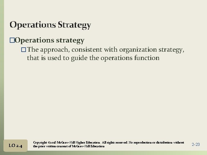 Operations Strategy �Operations strategy � The approach, consistent with organization strategy, that is used