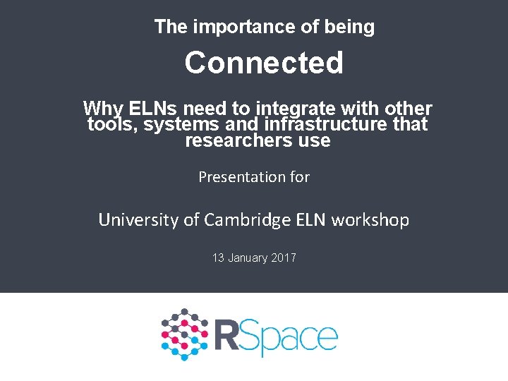 The importance of being Connected Why ELNs need to integrate with other tools, systems