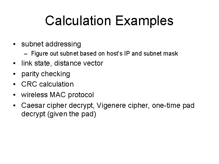 Calculation Examples • subnet addressing – Figure out subnet based on host’s IP and