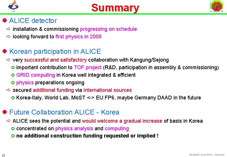 Summary l ALICE detector ð installation & commissioning progressing on schedule ð looking forward