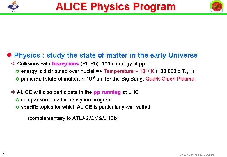 ALICE Physics Program l Physics : study the state of matter in the early
