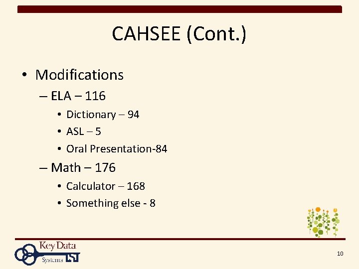 CAHSEE (Cont. ) • Modifications – ELA – 116 • Dictionary – 94 •