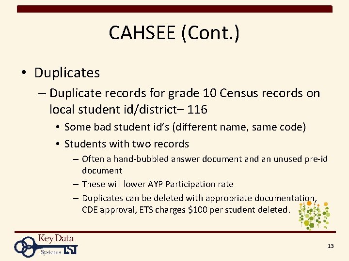 CAHSEE (Cont. ) • Duplicates – Duplicate records for grade 10 Census records on