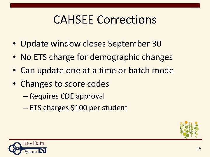 CAHSEE Corrections • • Update window closes September 30 No ETS charge for demographic