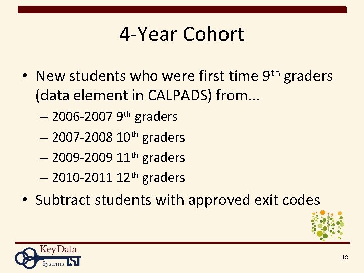 4 -Year Cohort • New students who were first time 9 th graders (data