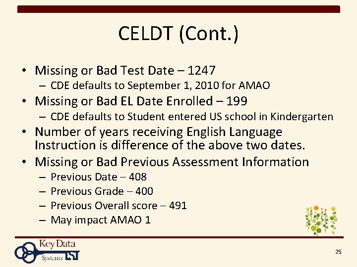 CELDT (Cont. ) • Missing or Bad Test Date – 1247 – CDE defaults