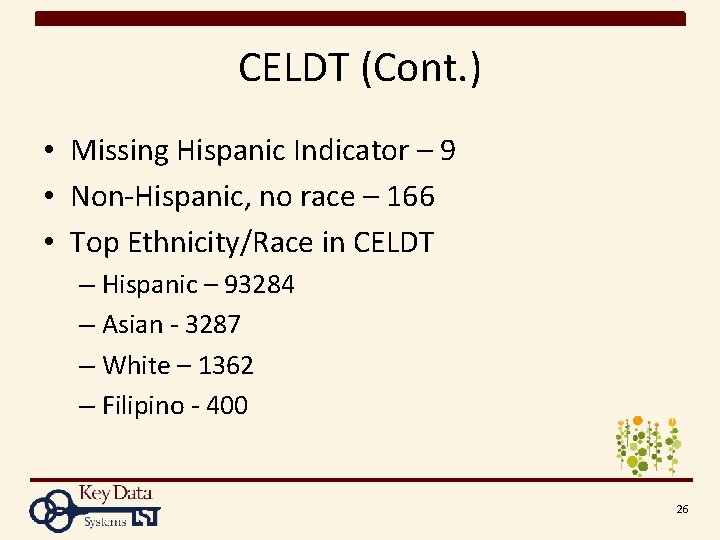 CELDT (Cont. ) • Missing Hispanic Indicator – 9 • Non-Hispanic, no race –