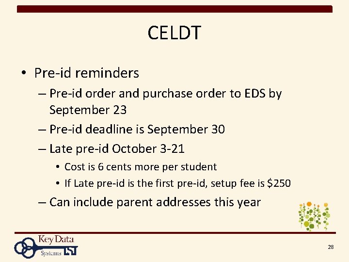 CELDT • Pre-id reminders – Pre-id order and purchase order to EDS by September