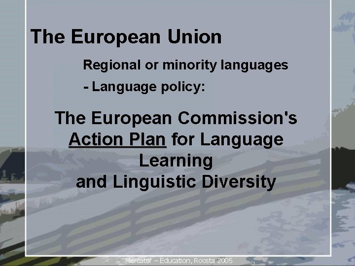 The European Union Regional or minority languages - Language policy: The European Commission's Action