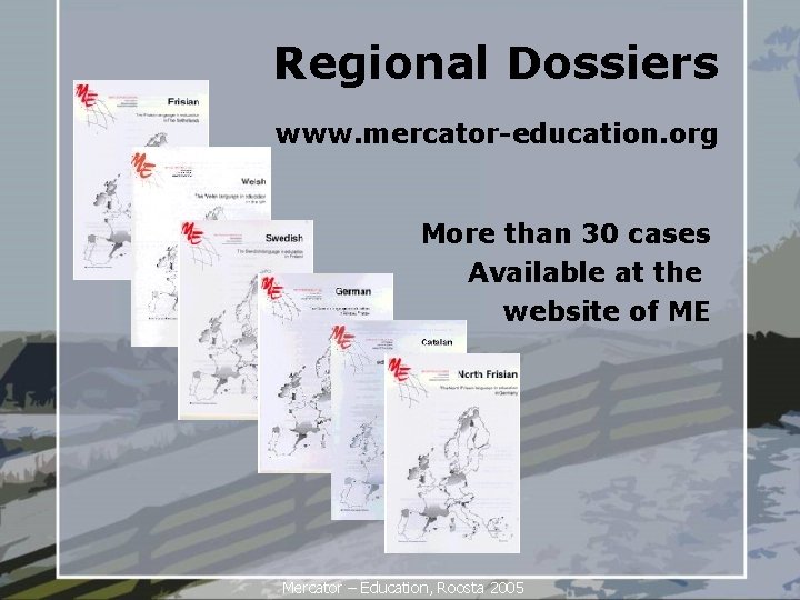 Regional Dossiers www. mercator-education. org More than 30 cases Available at the website of