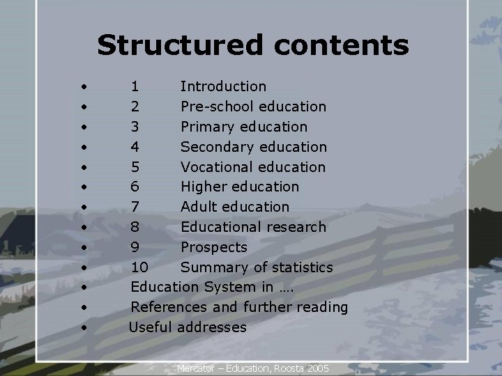 Structured contents • • • • 1 Introduction 2 Pre-school education 3 Primary education