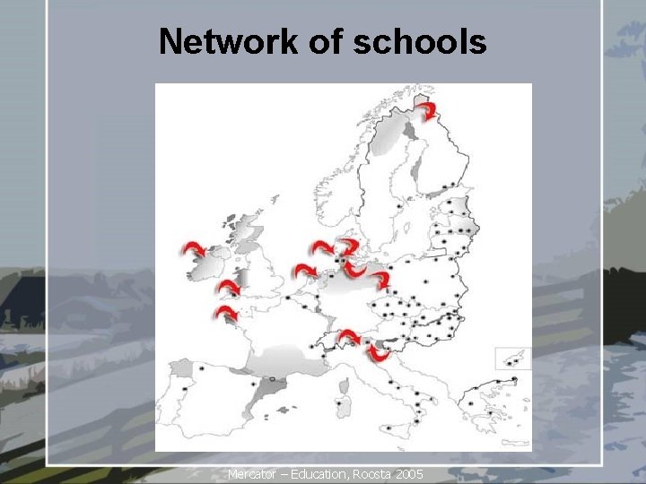 Network of schools Mercator – Education, Roosta 2005 