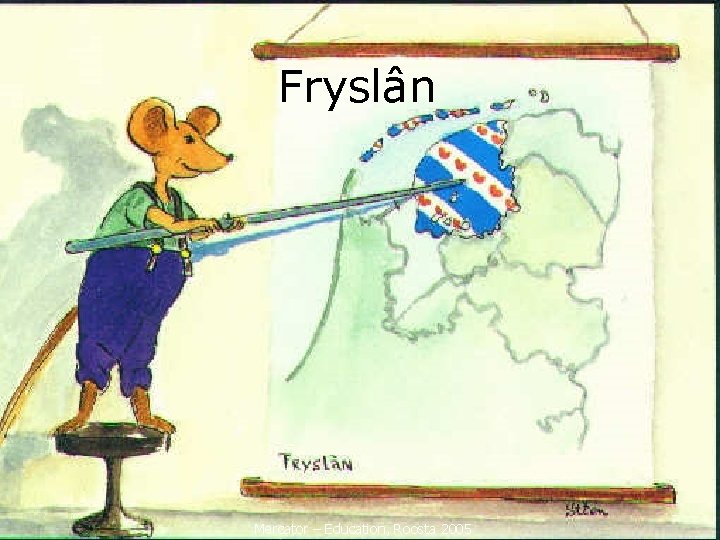 Fryslân Mercator – Education, Roosta 2005 