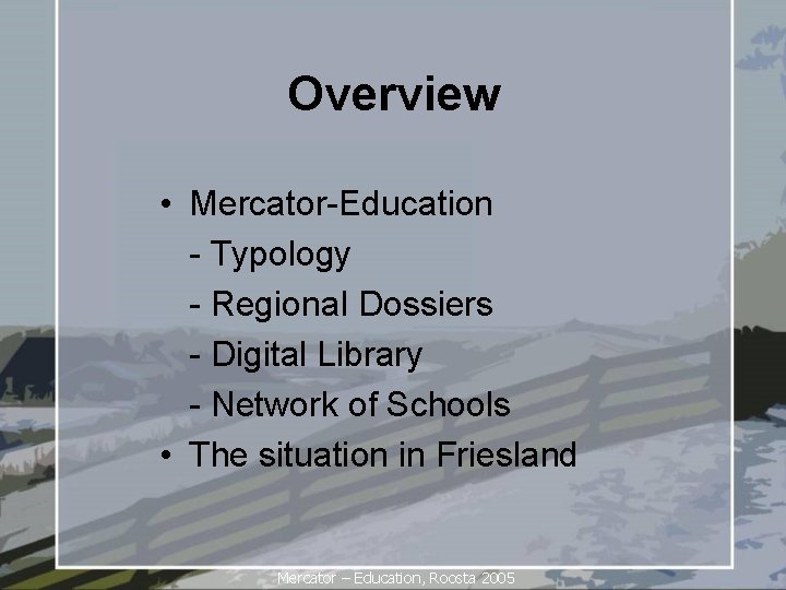 Overview • Mercator-Education - Typology - Regional Dossiers - Digital Library - Network of
