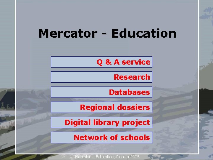 Mercator - Education Q & A service Research Databases Regional dossiers Digital library project