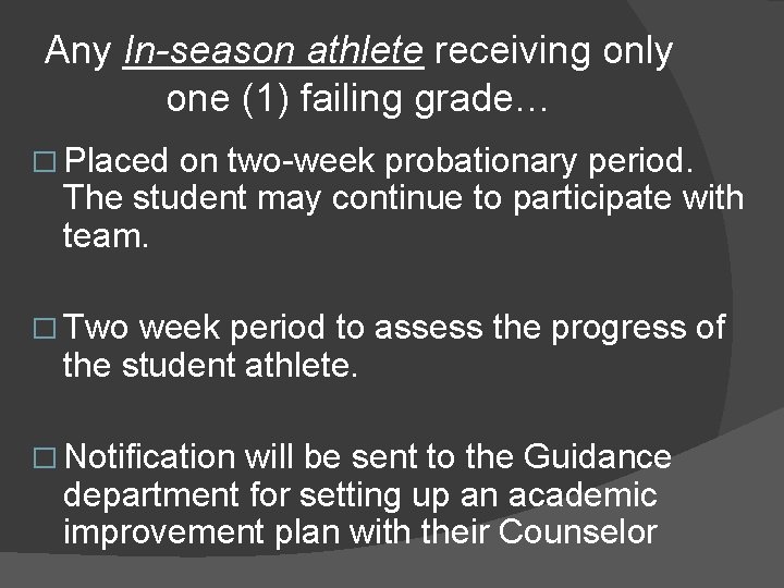 Any In-season athlete receiving only one (1) failing grade… � Placed on two-week probationary