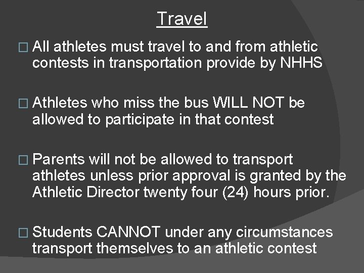 Travel � All athletes must travel to and from athletic contests in transportation provide