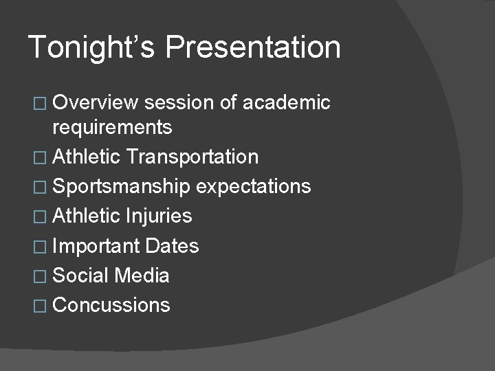 Tonight’s Presentation � Overview session of academic requirements � Athletic Transportation � Sportsmanship expectations