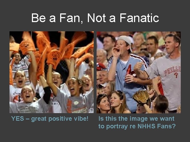 Be a Fan, Not a Fanatic YES – great positive vibe! Is this the