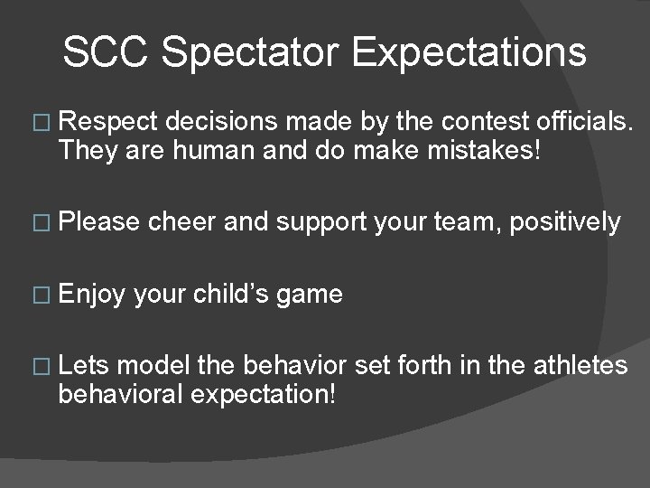 SCC Spectator Expectations � Respect decisions made by the contest officials. They are human