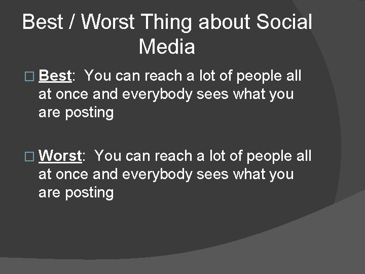Best / Worst Thing about Social Media � Best: You can reach a lot