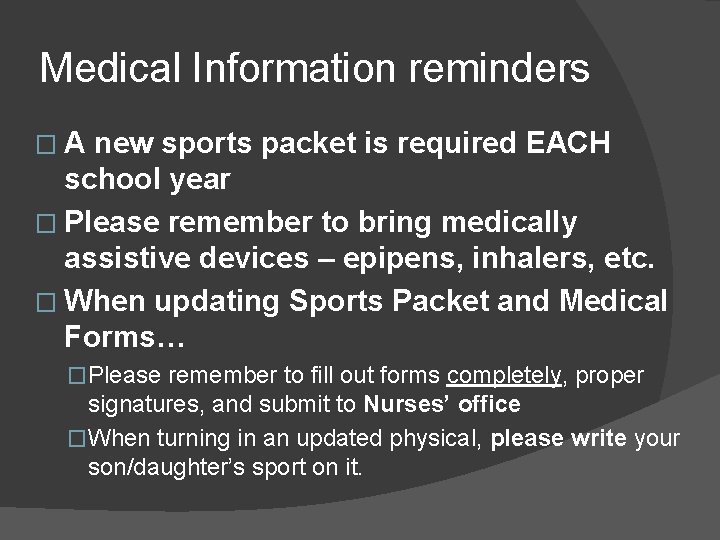 Medical Information reminders �A new sports packet is required EACH school year � Please
