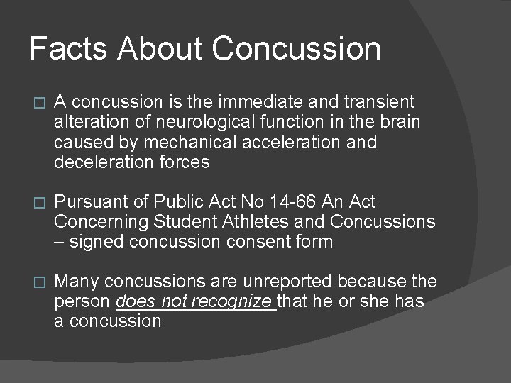 Facts About Concussion � A concussion is the immediate and transient alteration of neurological