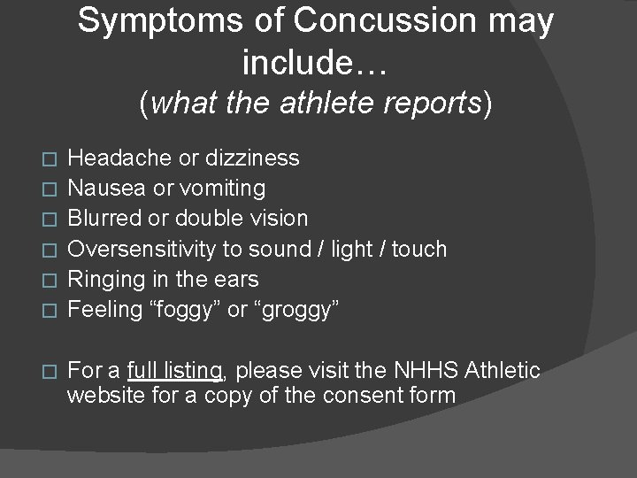 Symptoms of Concussion may include… (what the athlete reports) � � � � Headache Symptoms of Concussion may include… (what the athlete reports) � � � � Headache
