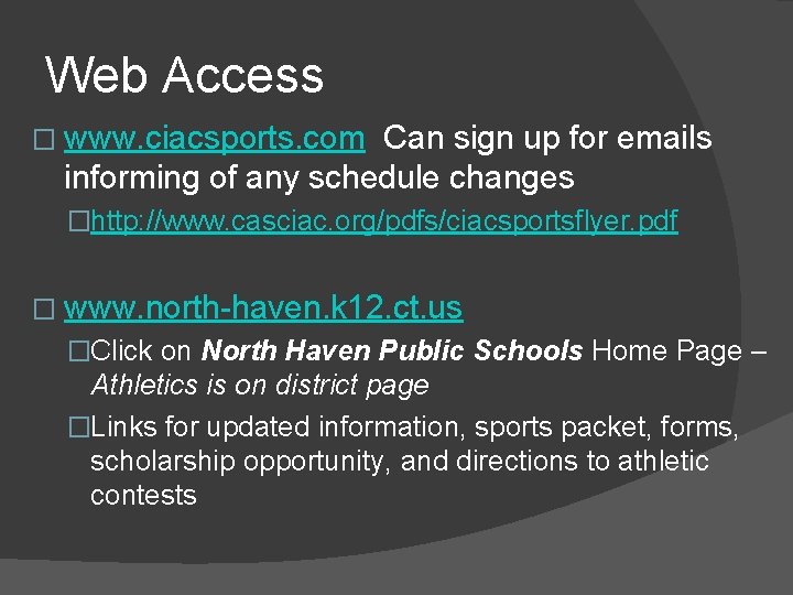 Web Access � www. ciacsports. com Can sign up for emails informing of any