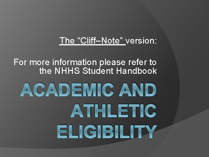 The “Cliff–Note” version: For more information please refer to the NHHS Student Handbook ACADEMIC