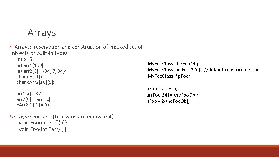 Arrays • Arrays: reservation and construction of indexed set of objects or built-in types Arrays • Arrays: reservation and construction of indexed set of objects or built-in types