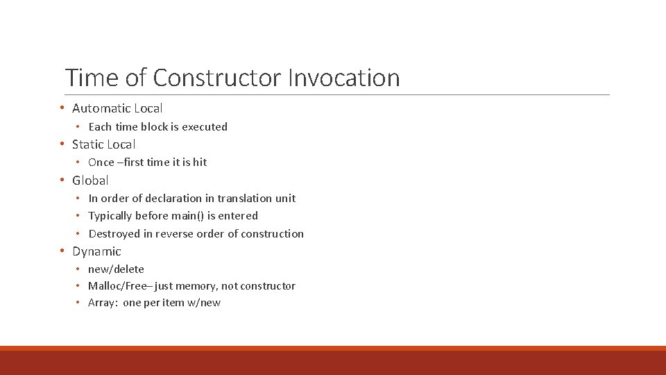 Time of Constructor Invocation • Automatic Local • Each time block is executed • Time of Constructor Invocation • Automatic Local • Each time block is executed •